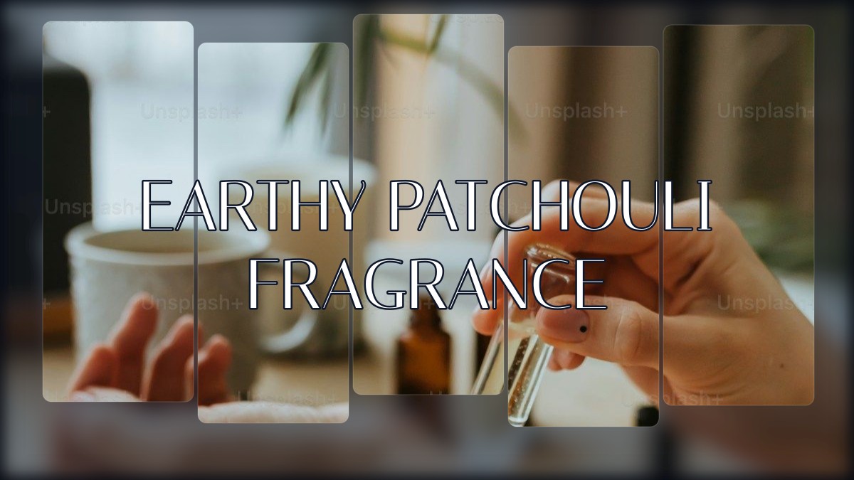 earthy patchouli fragrance