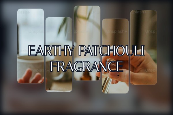 earthy patchouli fragrance