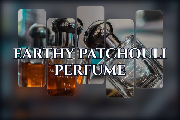 earthy patchouli perfume