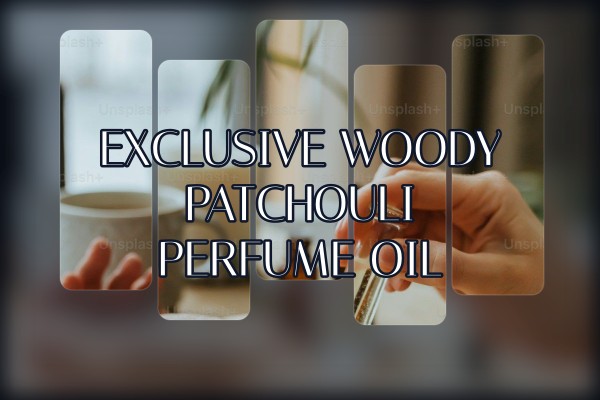 exclusive woody patchouli perfume oil