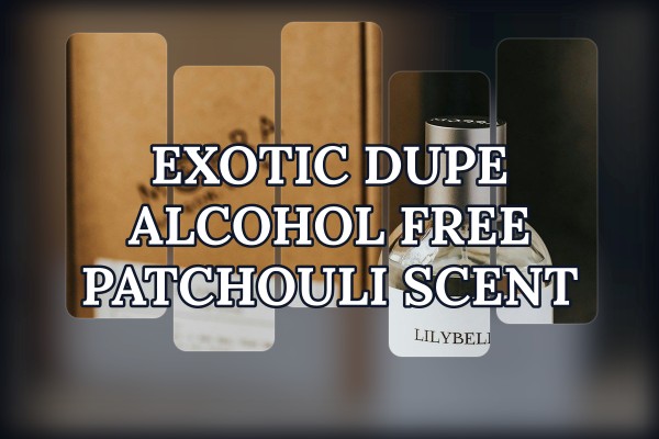 exotic dupe alcohol free patchouli scent