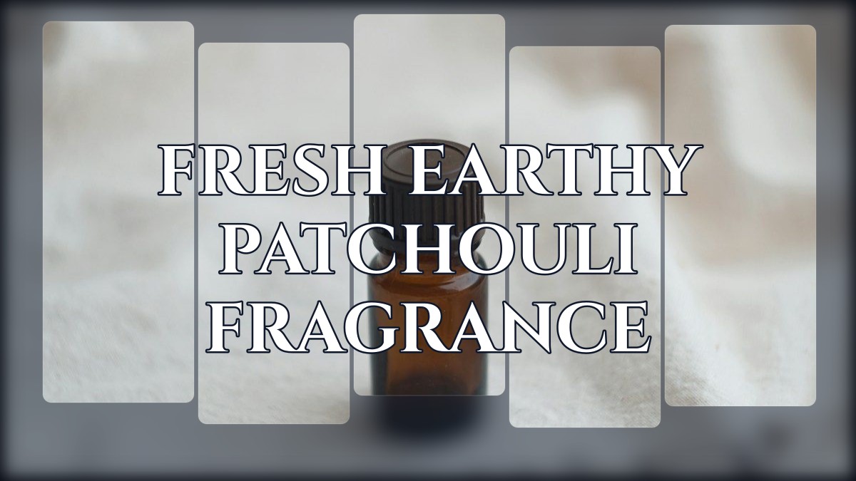 fresh earthy patchouli fragrance
