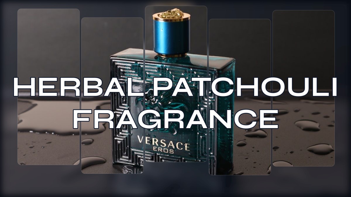 herbal patchouli fragrance