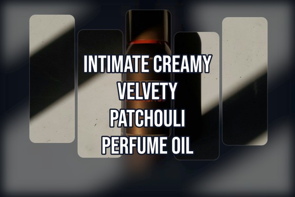 intimate creamy velvety patchouli perfume oil