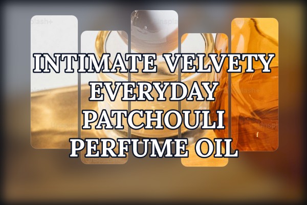intimate velvety everyday patchouli perfume oil