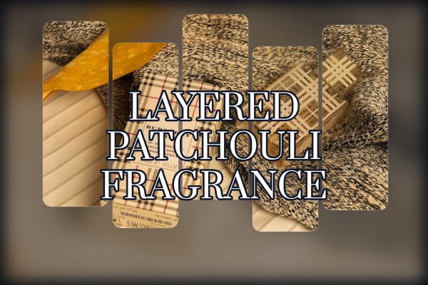 layered patchouli fragrance