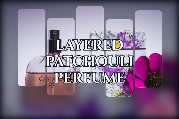 layered patchouli perfume