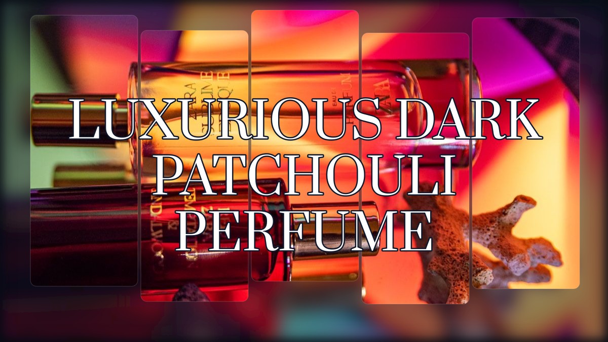 luxurious dark patchouli perfume