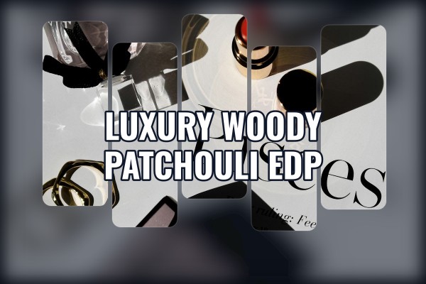 luxury woody patchouli edp
