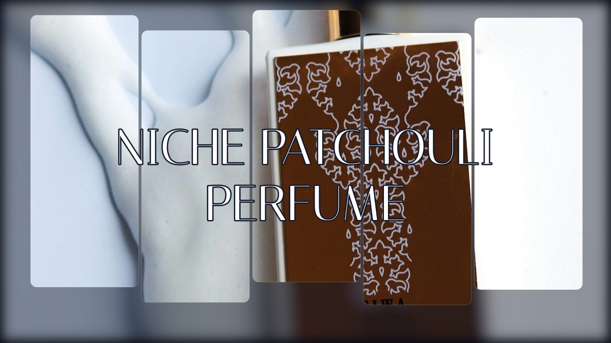 niche patchouli perfume