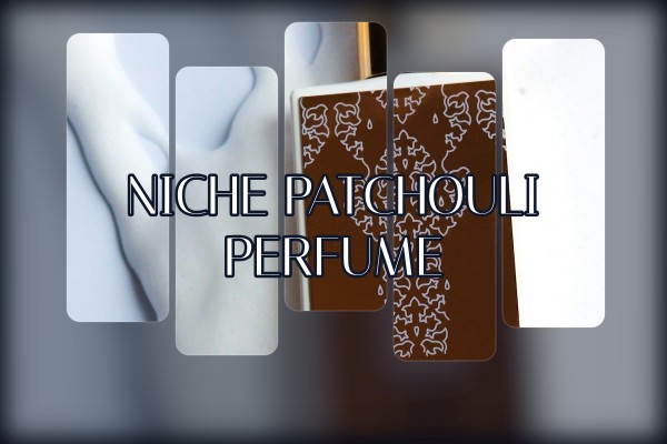 niche patchouli perfume