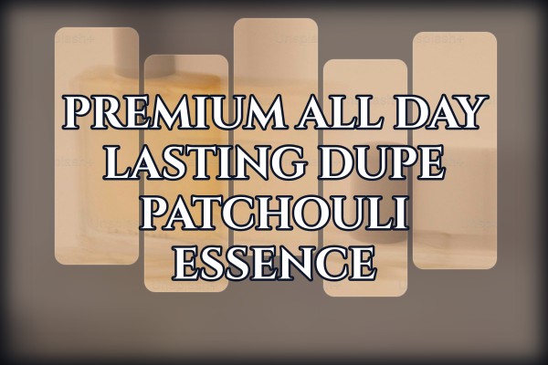 premium all-day lasting dupe patchouli essence
