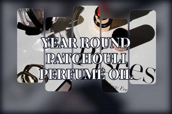 year-round patchouli perfume oil